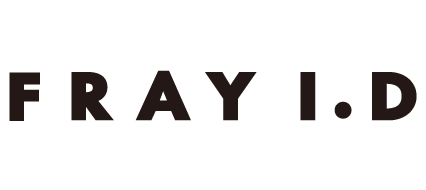 FRAY I.D/フレイ アイディー