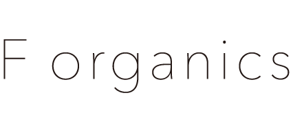 F organics / エッフェ オーガニック